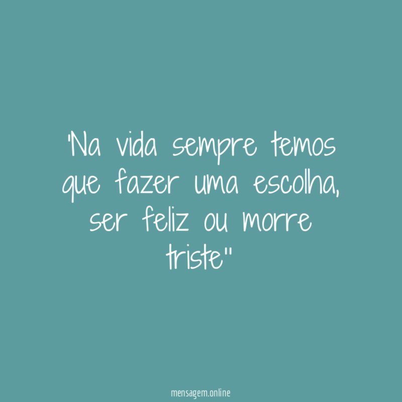 Na vida sempre temos que fazer uma escolha