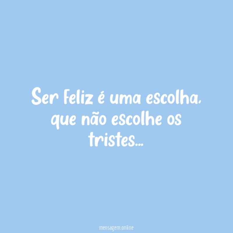 Ser feliz é uma escolha
