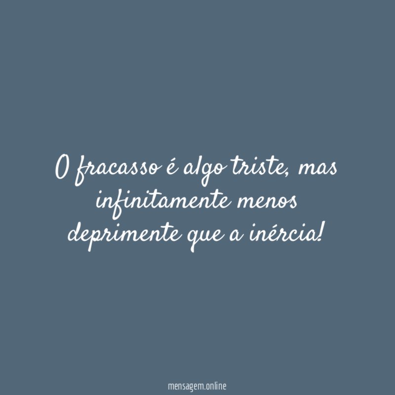 O fracasso é algo triste