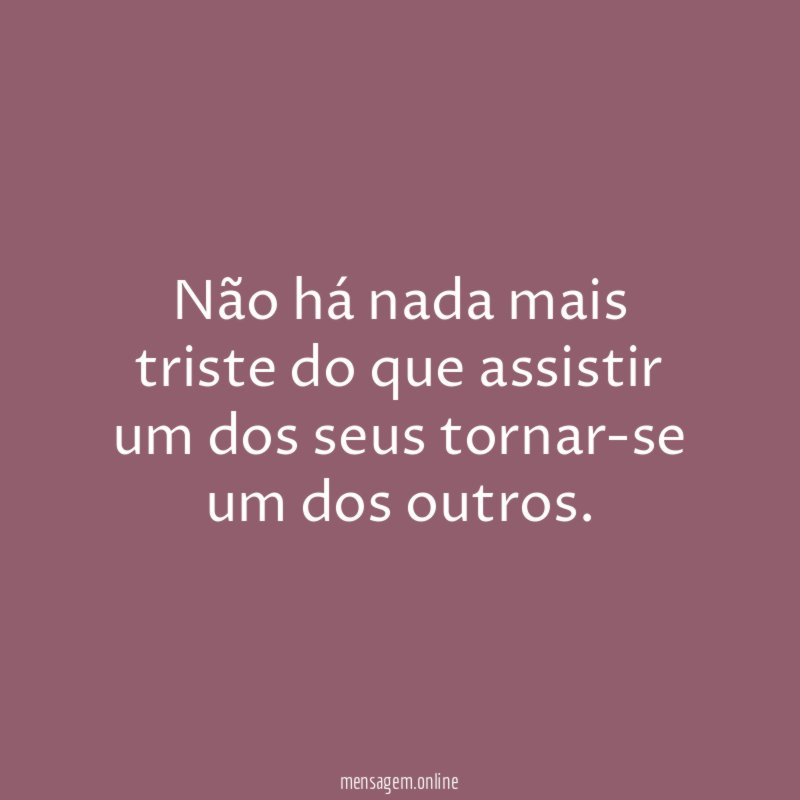 Não há nada mais triste do que assistir