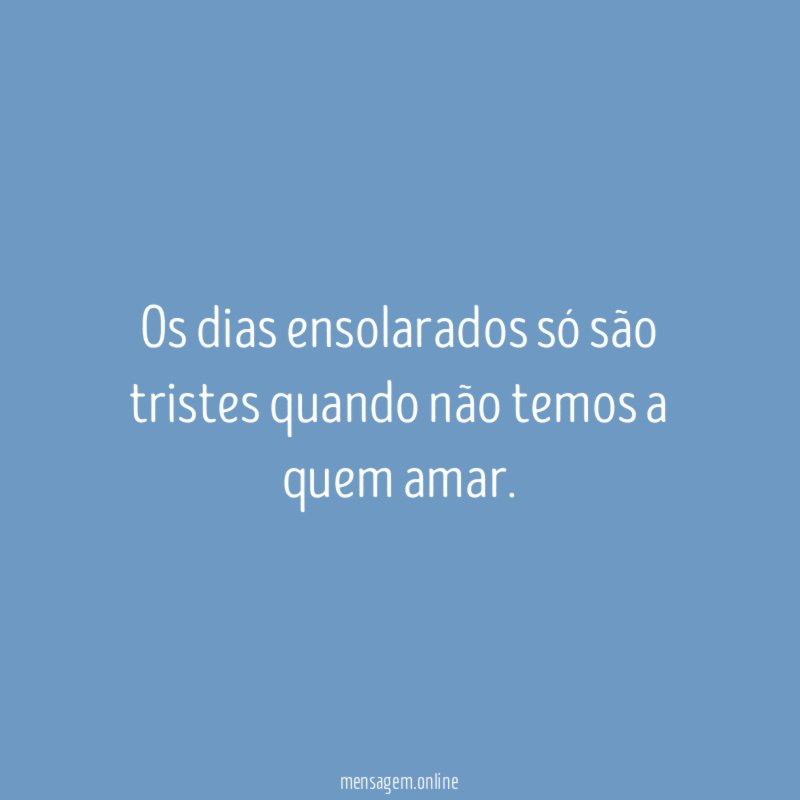 Os dias ensolarados só são tristes quando