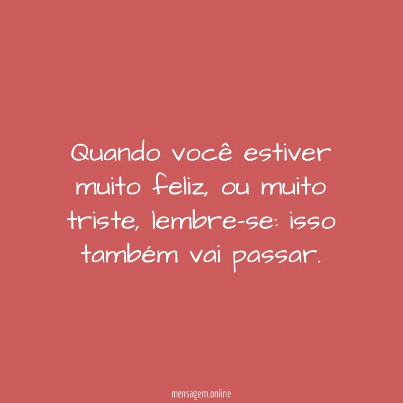 Quando você estiver muito feliz