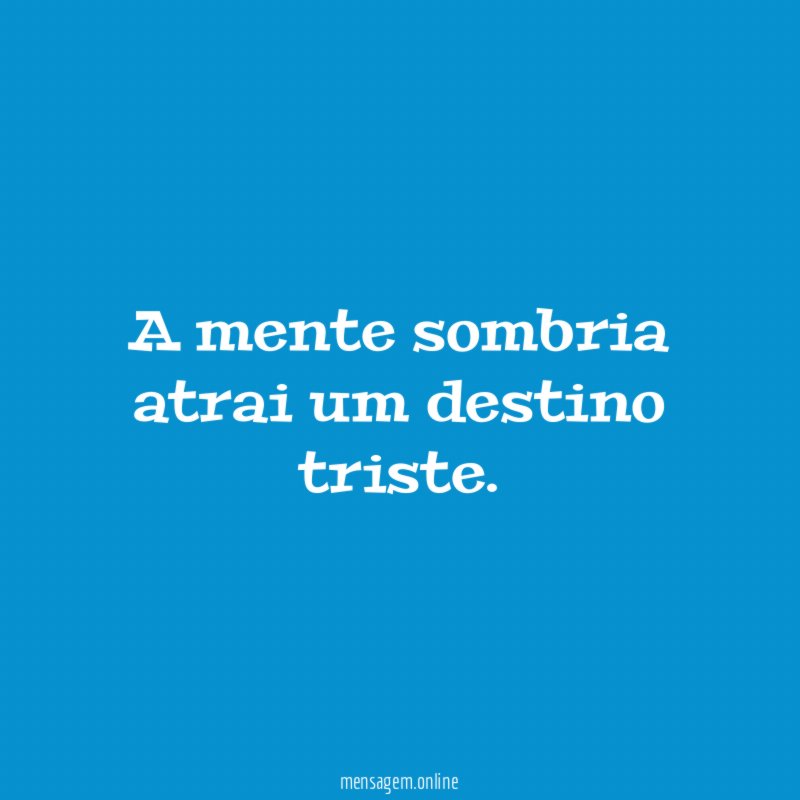 A mente sombria atrai um destino triste