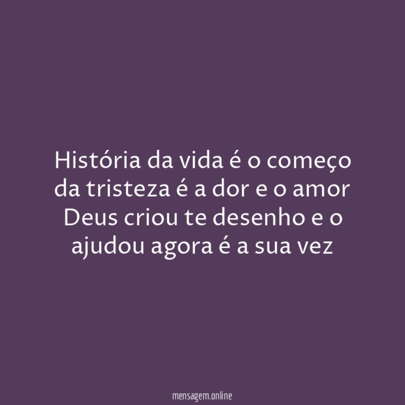 história da vida é o começo da tristeza