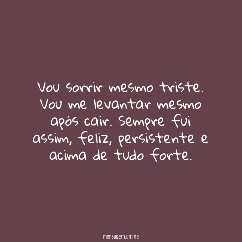 Vou sorrir mesmo triste