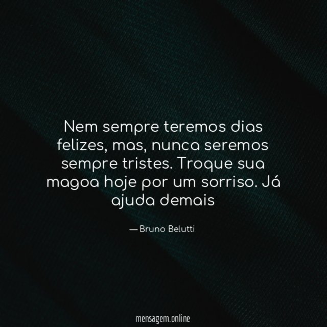 Nem sempre teremos dias felizes