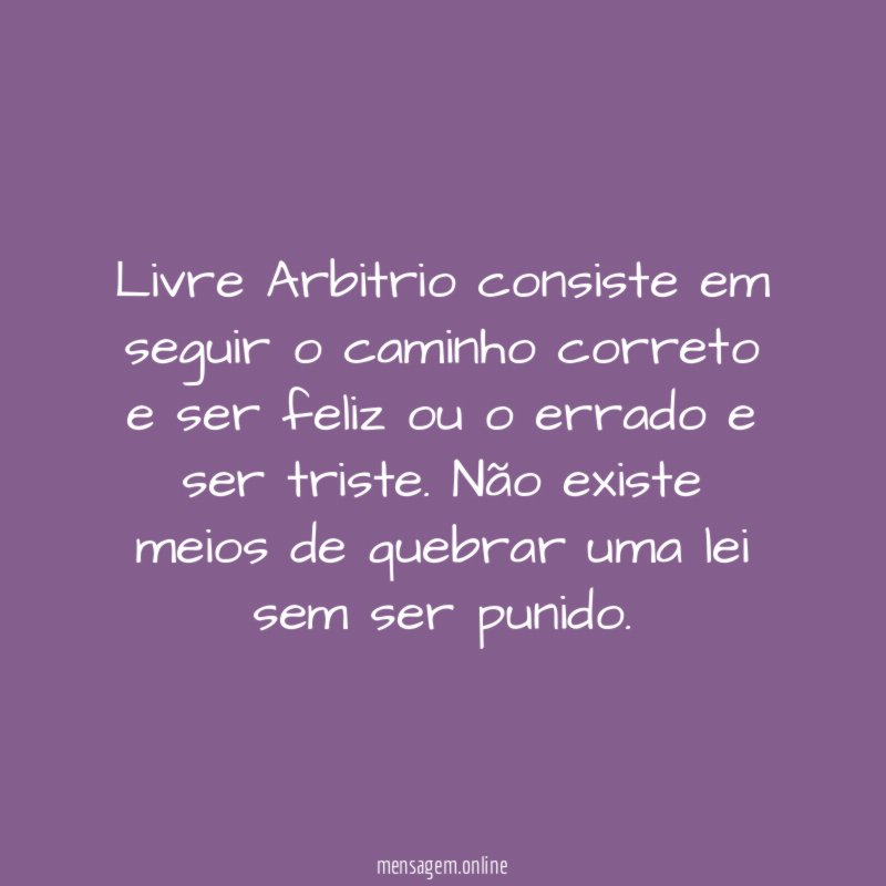 Livre Arbitrio consiste em seguir o caminho correto