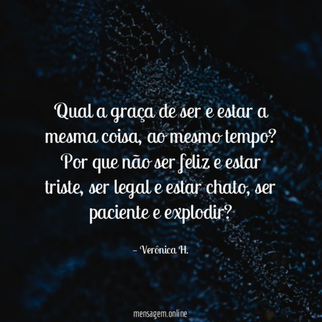 Qual a graça de ser e estar a mesma coisa