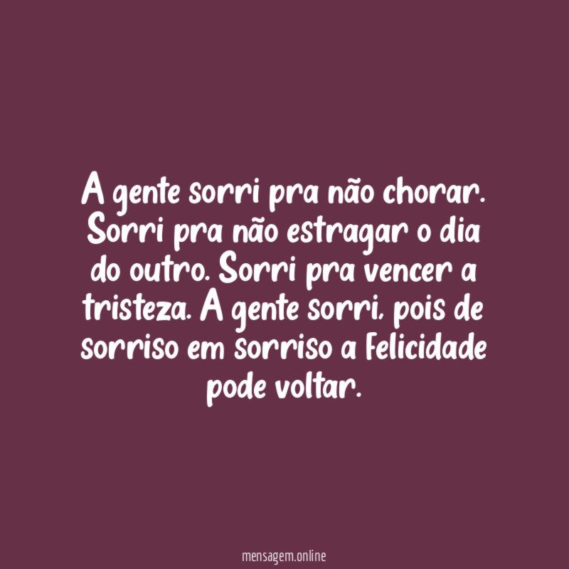 A gente sorri pra não chorar
