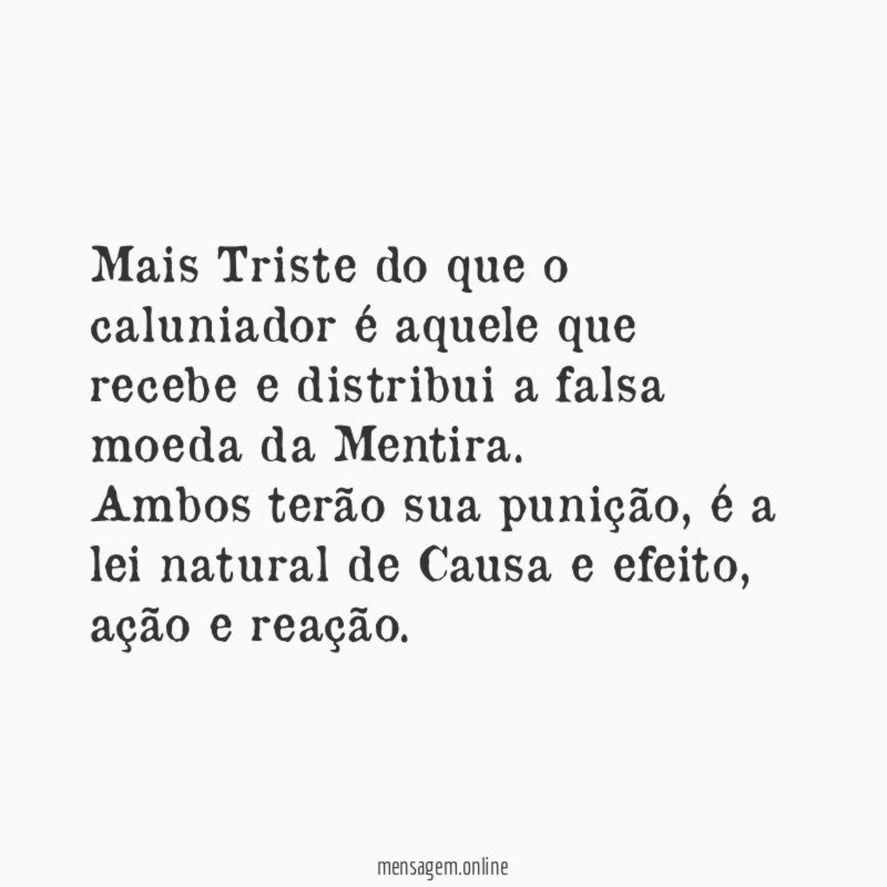 Mais Triste do que o caluniador é aquele