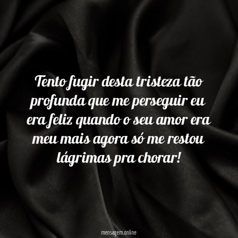 Tento fugir desta tristeza tão profunda que me