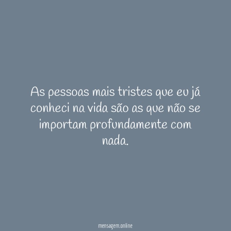 As pessoas mais tristes que eu já conheci