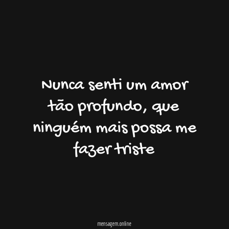 Nunca senti um amor tão profundo