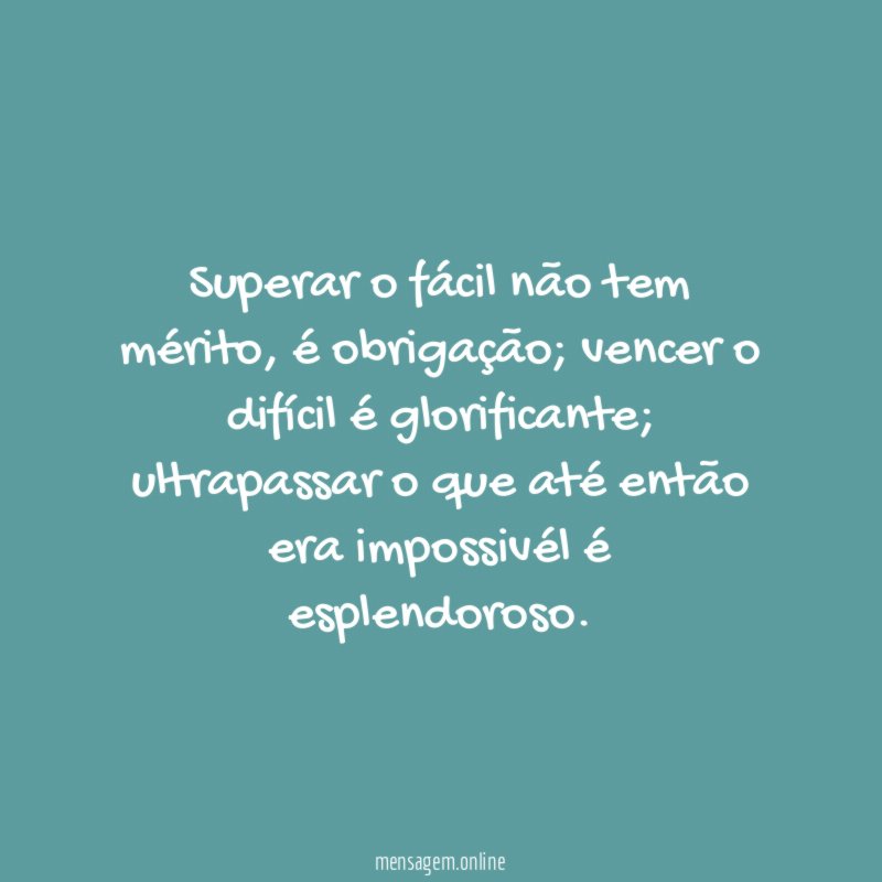 Superar o fácil não tem mérito