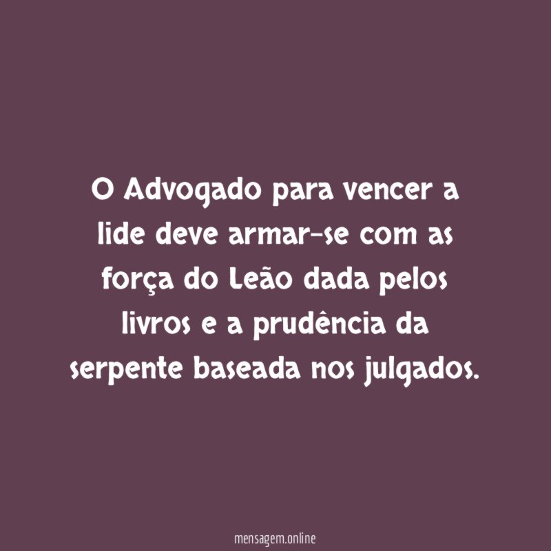 O Advogado para vencer a lide deve armar-se