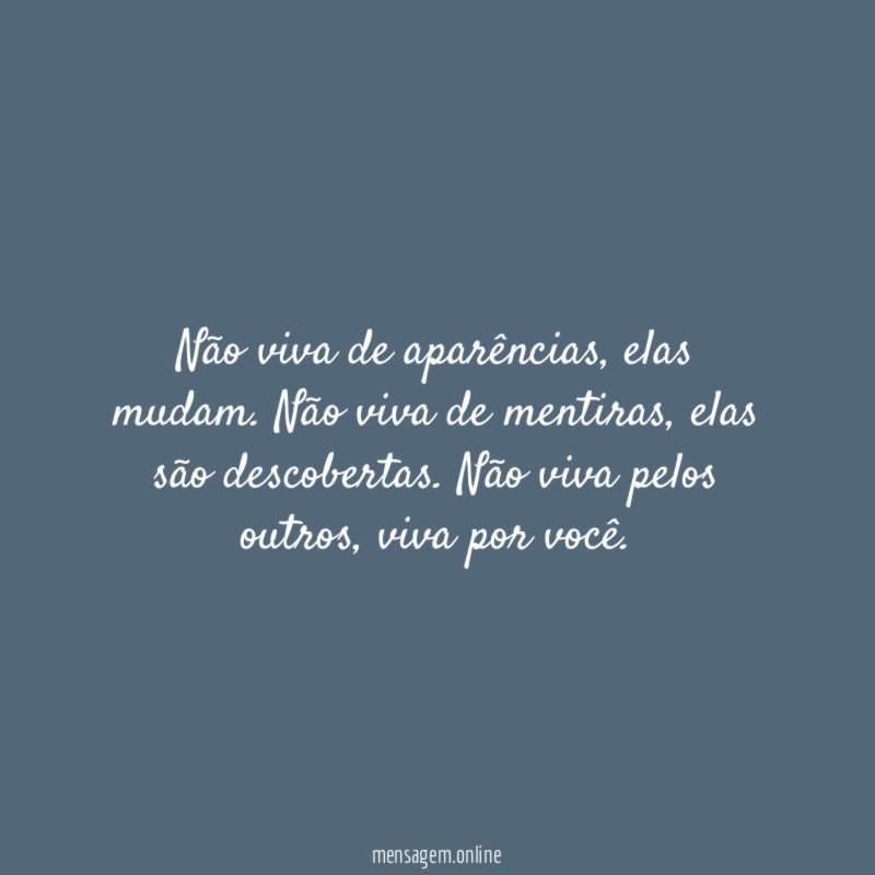 Não viva de aparências