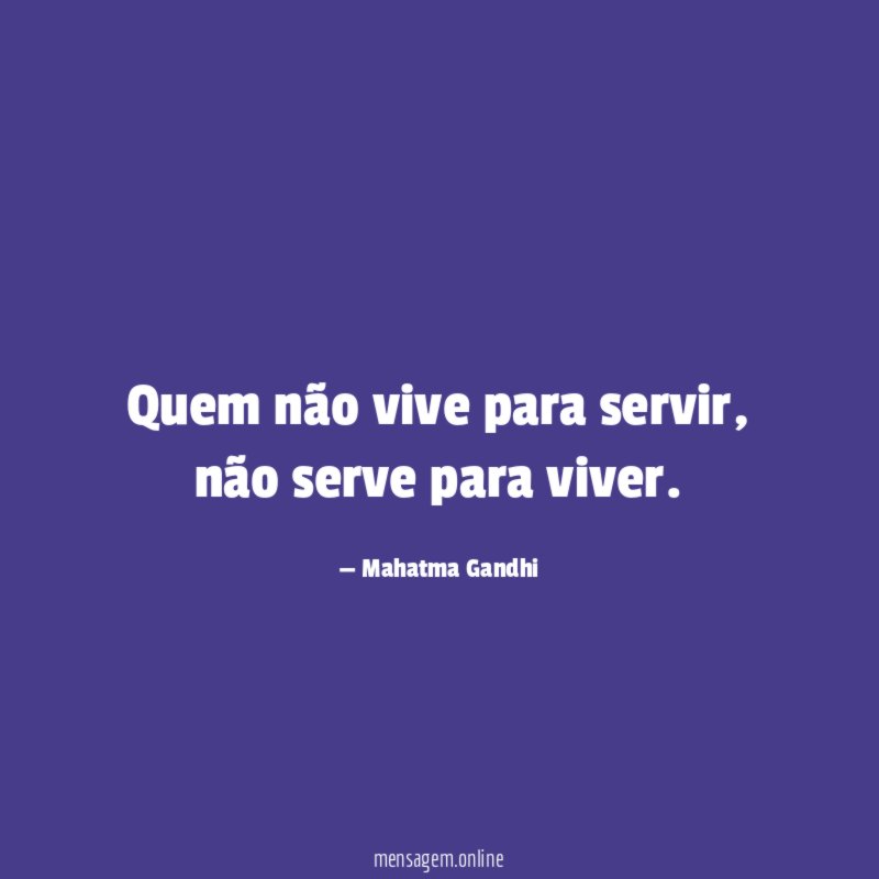 Quem não vive para servir