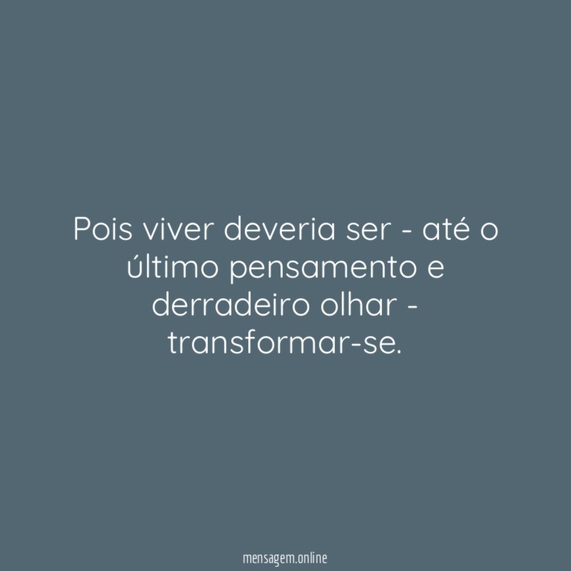 Pois viver deveria ser - até o último
