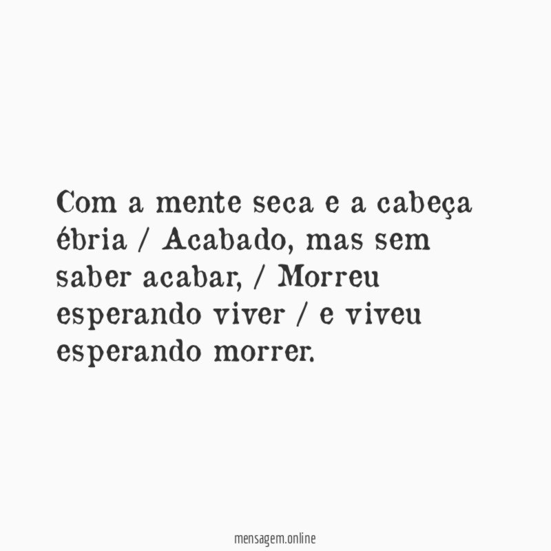 Com a mente seca e a cabeça ébria / Acabado