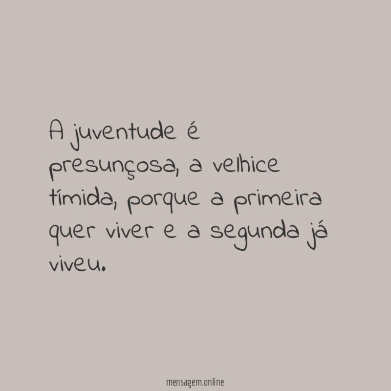 A juventude é presunçosa