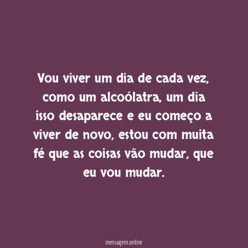 Vou viver um dia de cada vez
