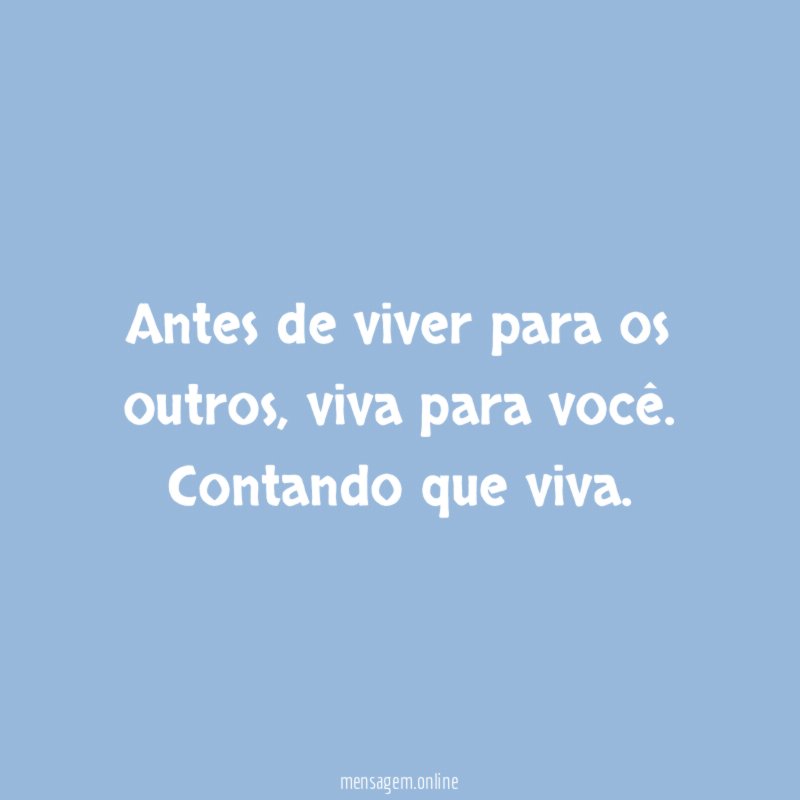 Antes de viver para os outros
