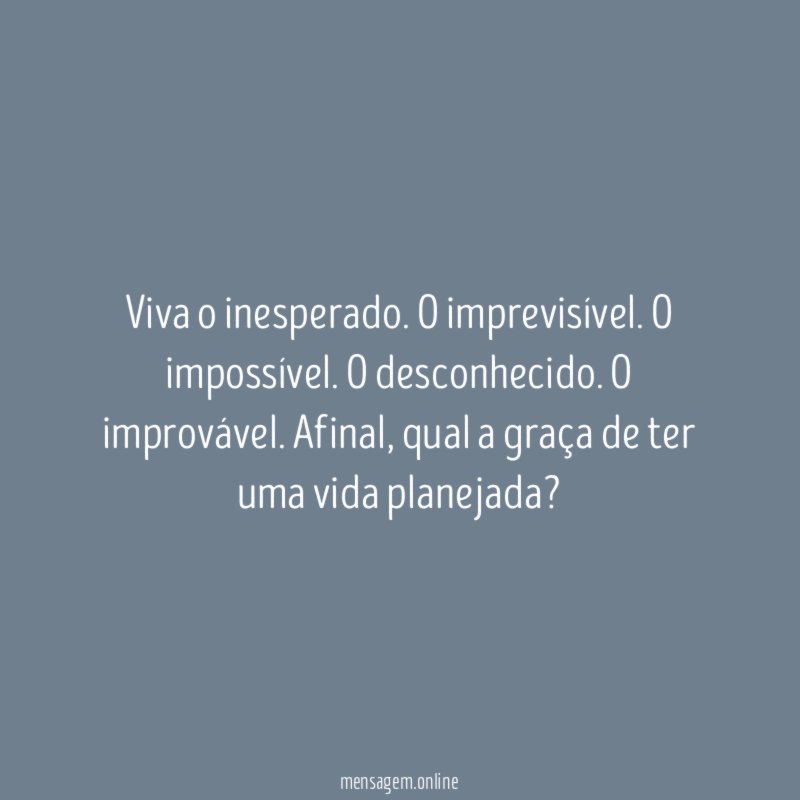 Viva o inesperado