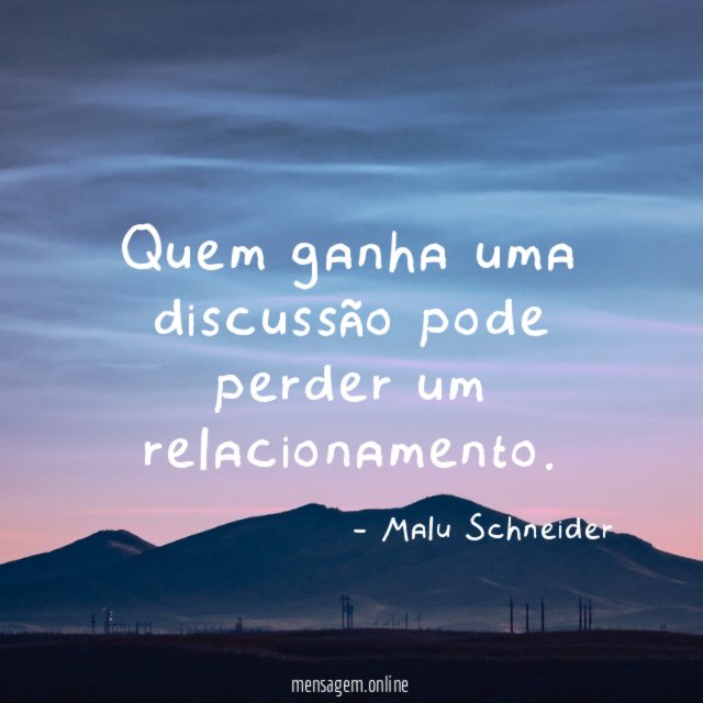 Quem ganha uma discussão pode perder um relacionamento
