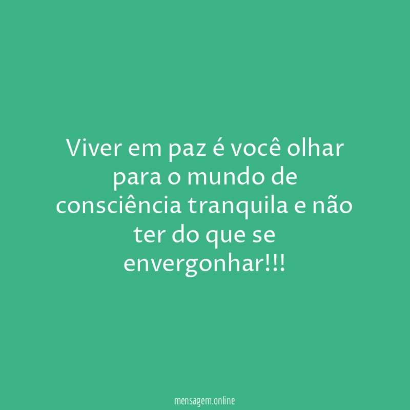 Viver em paz é você olhar para o