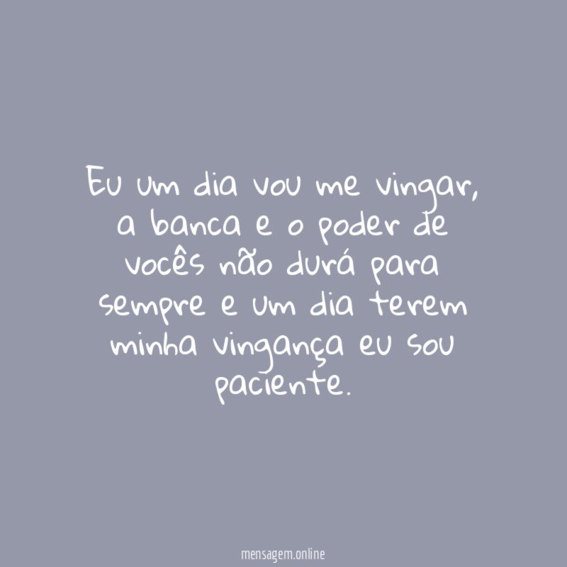 Eu um dia vou me vingar