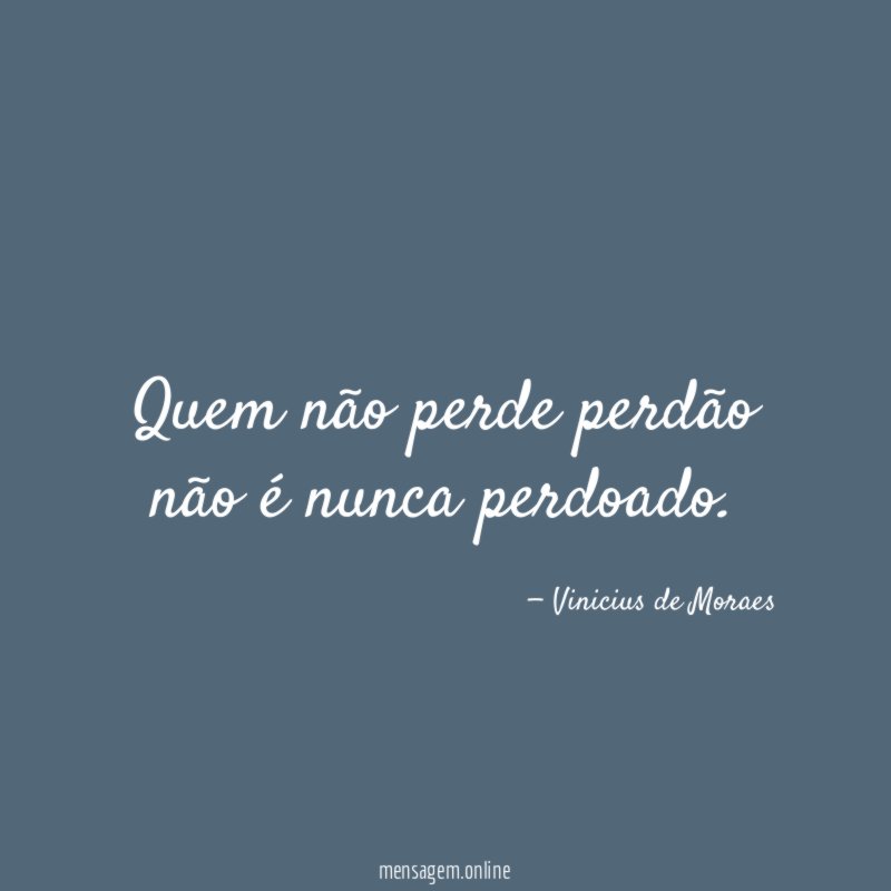 Quem não perde perdão não é nunca perdoado