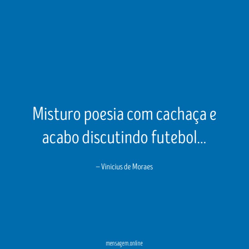 Misturo poesia com cachaça e acabo discutindo futebol