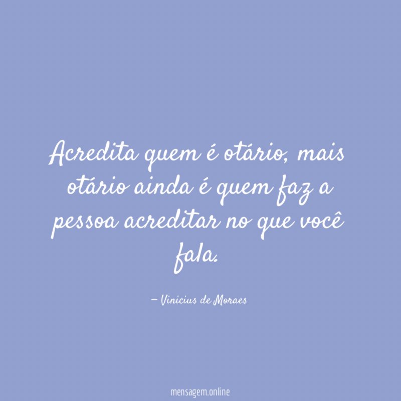 Acredita quem é otário