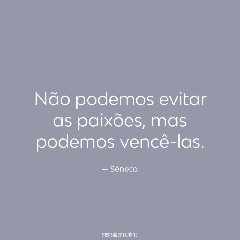 Não podemos evitar as paixões