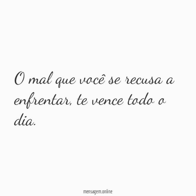 O mal que você se recusa a enfrentar