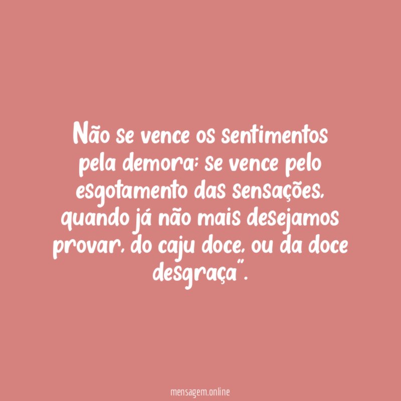 Não se vence os sentimentos pela demora