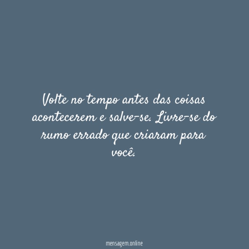 Volte no tempo antes das coisas acontecerem e salve-se