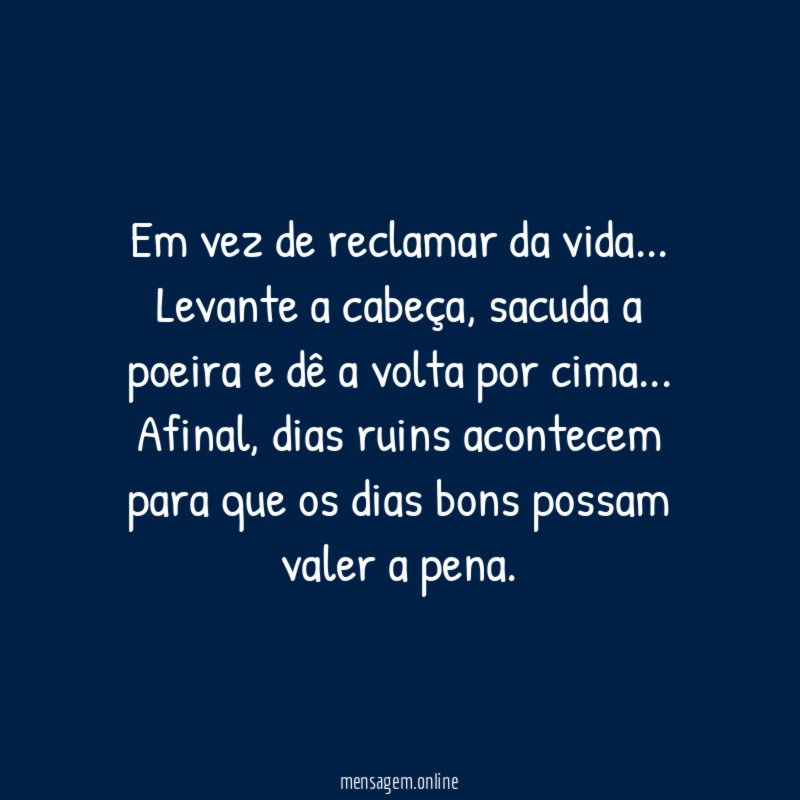 Em vez de reclamar da vida