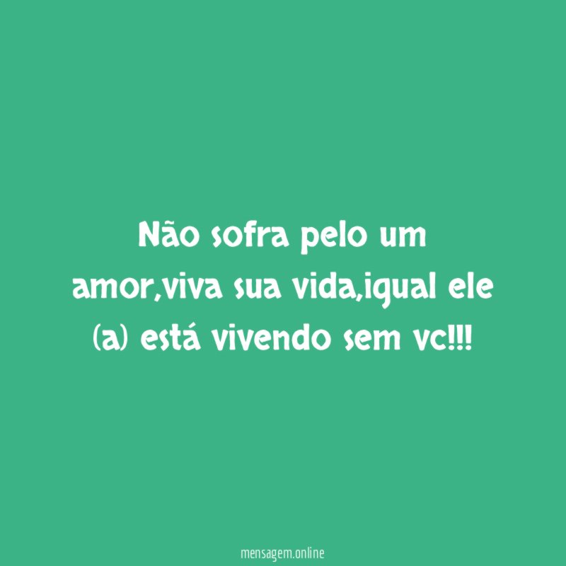 Não sofra pelo um amor