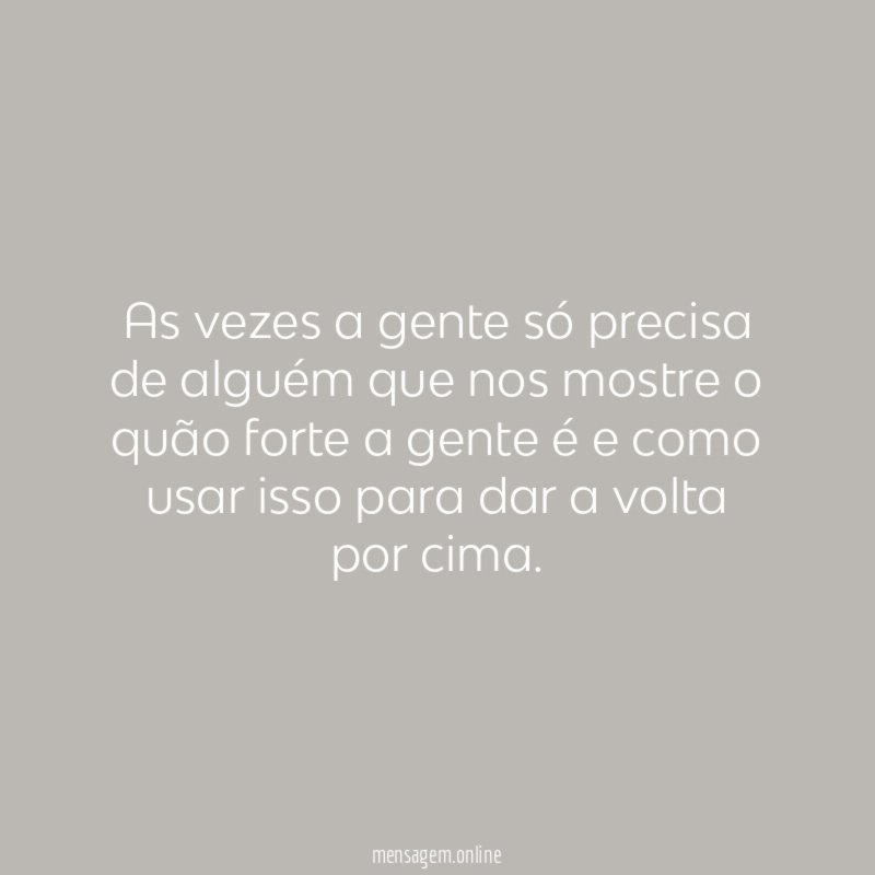 As vezes a gente só precisa de alguém