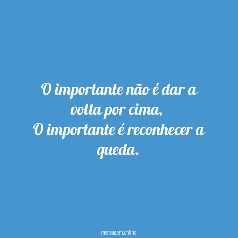 O importante não é dar a volta por cima