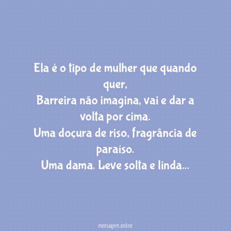 Ela é o tipo de mulher que quando quer