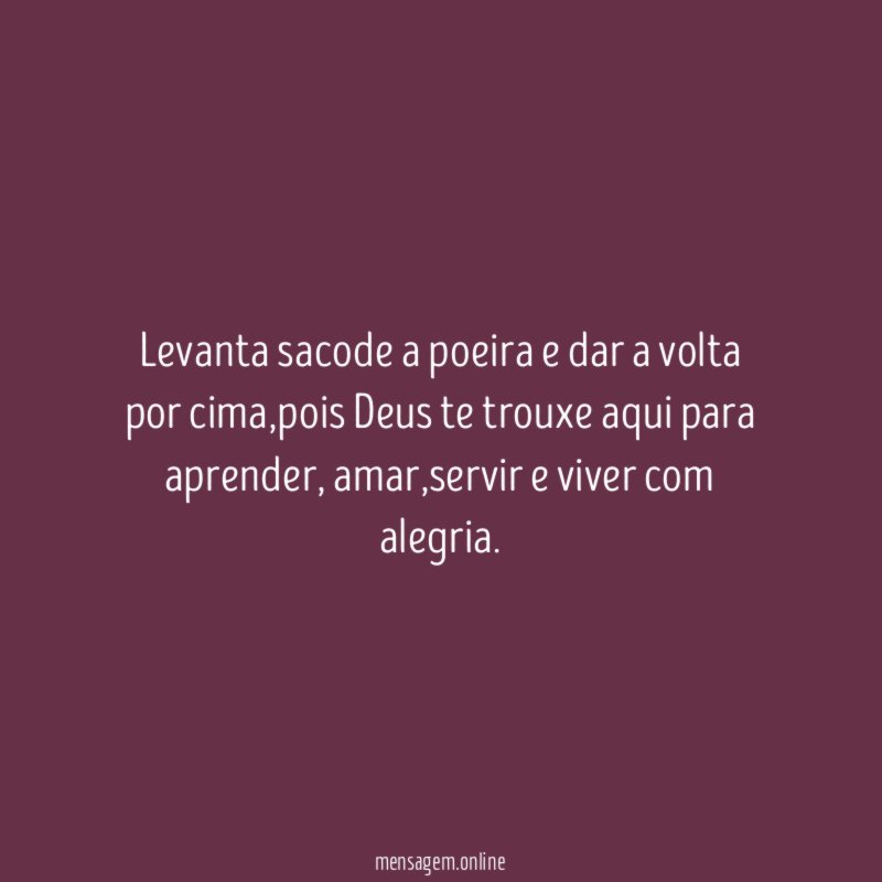 Levanta sacode a poeira e dar a volta por cima