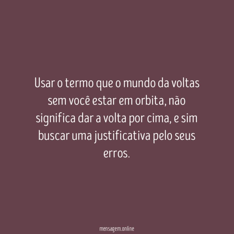 Usar o termo que o mundo da voltas