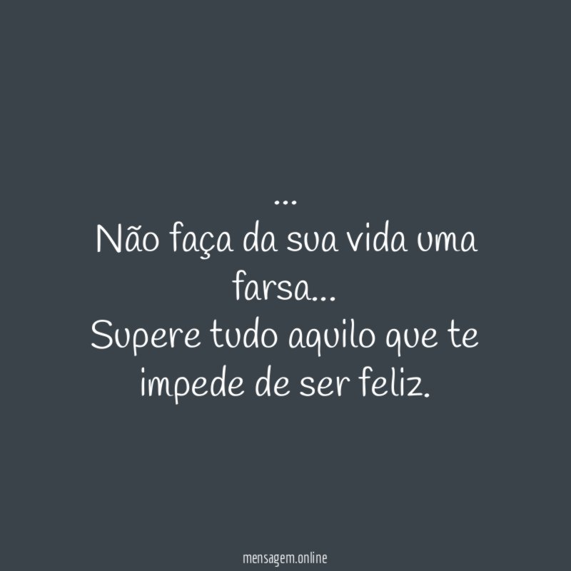 Não faça da sua vida uma farsa