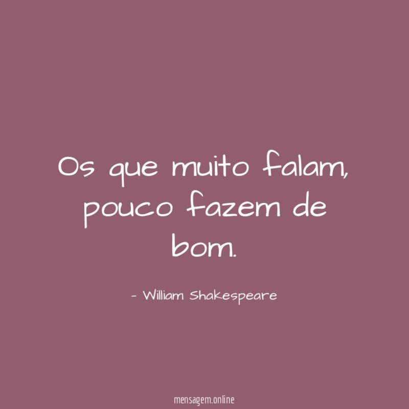 Os que muito falam