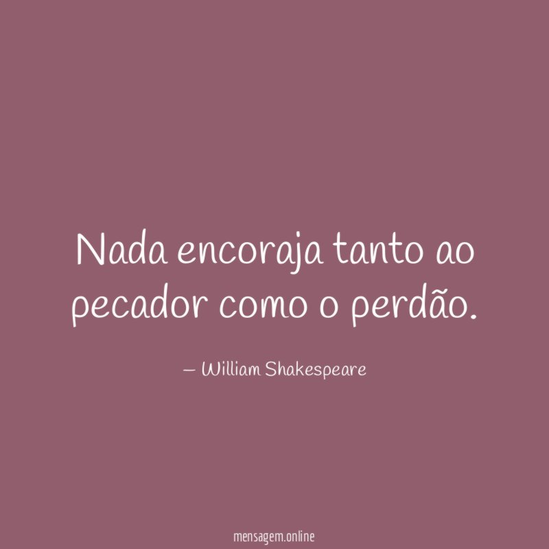 Nada encoraja tanto ao pecador como o perdão