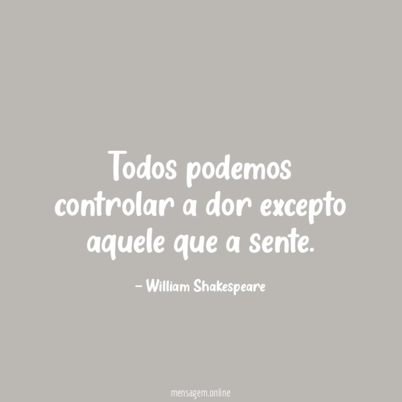 Todos podemos controlar a dor excepto aquele que a sente