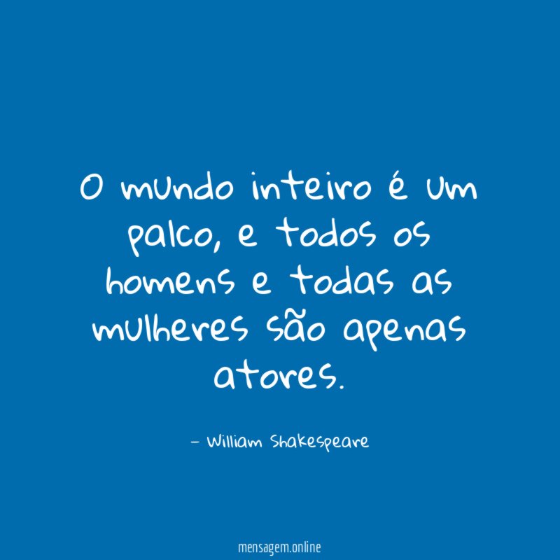 O mundo inteiro é um palco