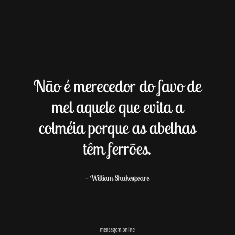 Não é merecedor do favo de mel aquele